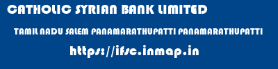CATHOLIC SYRIAN BANK LIMITED  TAMIL NADU SALEM PANAMARATHUPATTI PANAMARATHUPATTI  ifsc code
